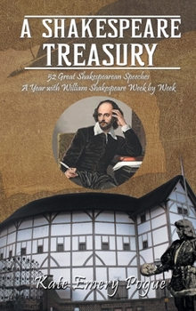 Hardcover A Shakespeare Treasury: 52 Great Shakespearean Speeches A Year with William Shakespeare Week by Week Book