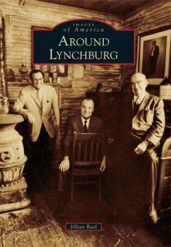 Around Lynchburg - Book  of the Images of America: Tennessee