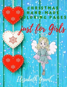 Paperback Christmas Hand-Made Coloring Pages just for Girls: Inspirational Activity Book for Girls Ages 8-12 and Girls Teens / Amazing Gift for nice Girls (Bibl Book