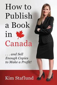 Paperback How to Publish a Book in Canada ... and Sell Enough Copies to Make a Profit! Book