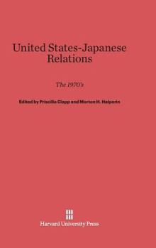 Hardcover United States-Japanese Relations: The 1970s Book