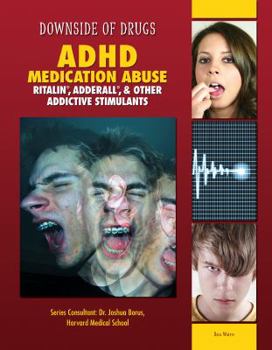 Library Binding ADHD Medication Abuse: Ritalin, Adderall, & Other Addictive Stimulants Book
