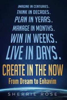 Paperback Create in the Now: From Dream to Enhavim Book