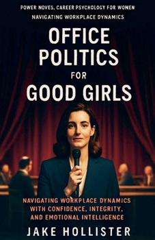 Office Politics for Good Girls (Power Moves)