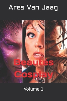 Beautés Cosplay: Volume 1 (French Edition)