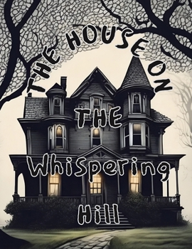 Paperback The house on the Whispering hill: "Tale of Secrets, Shadows, and Courage" Book