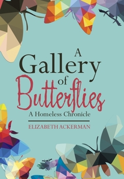 Hardcover A Gallery of Butterflies: A Homeless Chronicle Book
