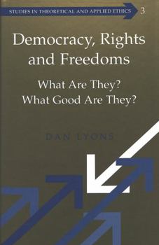 Hardcover Democracy, Rights and Freedoms: What Are They? What Good Are They? Book