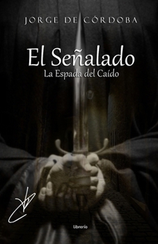 El Señalado II: La Espada del Caído (Spanish Edition)