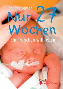 Paperback Nur 27 Wochen - Ein Frühchen will leben [German] Book