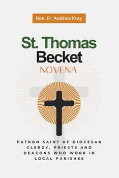 St. Thomas Becket Novena: Patron Saint of diocesan clergy, priests and deacons who work in Local Parishes