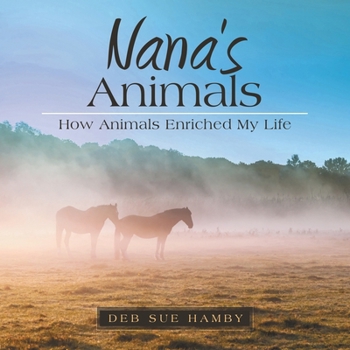 Paperback Nana's Animals: How Animals Enriched My Life Book
