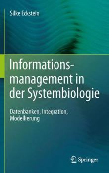 Hardcover Informationsmanagement In der Systembiologie: Datenbanken, Integration, Modellierung [German] Book