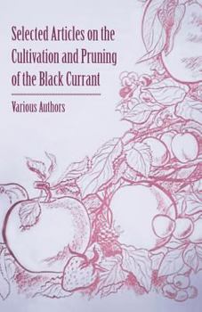 Paperback Selected Articles on the Cultivation and Pruning of the Black Currant Book