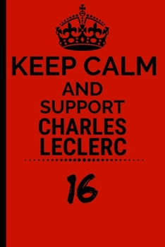 Keep Calm And Support Charles: Formula 1 Notebook Journal 6X9 Great Gift Idea For Birthday or Christmas For True F1 Fan