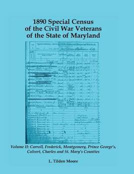 Paperback 1890 Special Census of the Civil War Veterans of the State of Maryland: Volume II, Carroll, Frederick, Montgomery, Prince George's, Calvert, Charles a Book