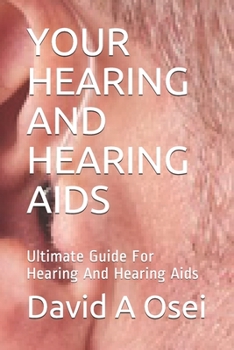 Paperback Your Hearing and Hearing AIDS: Ultimate Guide For Hearing And Hearing Aids Book