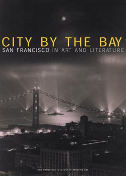 Hardcover City by the Bay: San Francisco in Art and Literature Book