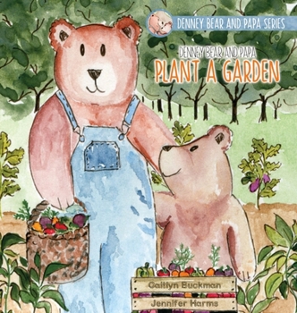 Hardcover Denney Bear and Papa Plant a Garden Book