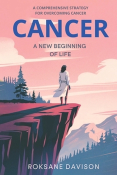Paperback Cancer A New Beginning of Life: A Comprehensive Strategy for Cancer Healing Book
