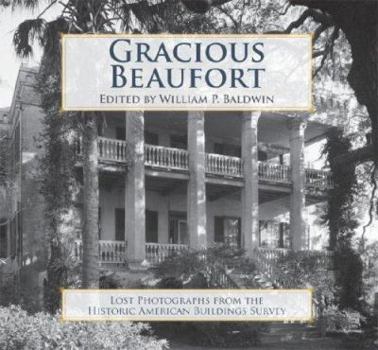 Paperback Gracious Beaufort:: Lost Photographs from the Historic American Buildings Survey Book