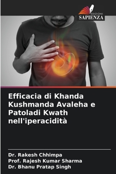 Paperback Efficacia di Khanda Kushmanda Avaleha e Patoladi Kwath nell'iperacidità [Italian] Book