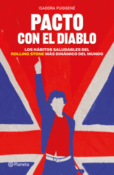 Pacto con el diablo: Los hábitos saludables del Rolling Stone más dinámico del mundo / A Pact with the Devil: The Healthy Habits of the World's Most Dynamic Rolling Stone (Spanish Edition)