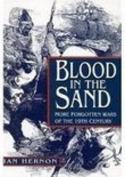 Hardcover Blood in the Sand: More Forgotten Wars of the 19th Century Book