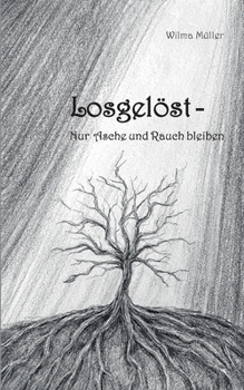 Paperback Losgelöst: Nur Asche und Rauch bleiben [German] Book