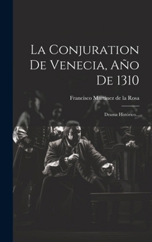 La Conjuraci�n de Venecia, Ano de 1310: Drama En Cinco Actos Y En Prosa (Classic Reprint)