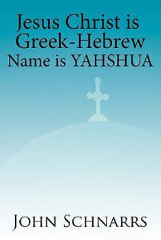 Paperback Jesus Christ Is Greek-Hebrew Name Is Yahshua Book