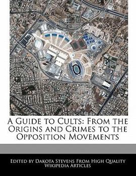 Paperback A Guide to Cults: From the Origins and Crimes to the Opposition Movements Book