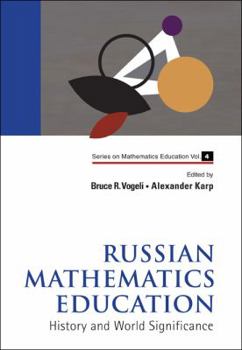 Russian Mathematics Education: History and World Significance