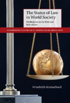 Hardcover The Status of Law in World Society: Meditations on the Role and Rule of Law Book