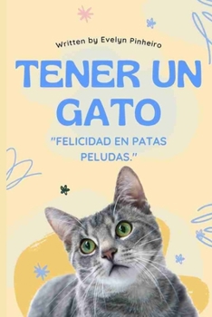 Tener un gato: 101 CONSEJOS ESENCIALES (Spanish Edition)