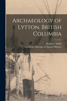 Archaeology Of Lytton, British Columbia