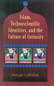 Paperback Islam, Technoscientific Identities, and the Culture of Curiosity Book