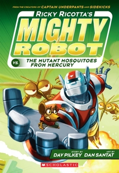 Ricky Ricotta's Giant Robot Vs. The Mutant Mosquitoes From Mercury (Ricky Ricotta, #2) - Book #2 of the Ricky Ricotta