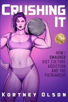 Paperback Crushing It: How I Crushed Diet Culture, Addiction & the Patriarchy Book
