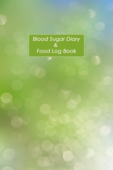 Blood Sugar Diary & Food Log Book: Professional Log for Food & Glucose Monitoring - 53 week Diary - Daily Record of your Blood Sugar Levels and Your Meals
