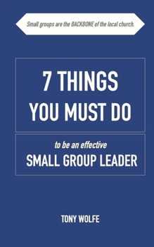 Paperback 7 Things You Must Do to Be an Effective Small Group Leader Book