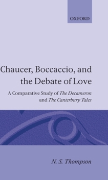 Hardcover Chaucer, Boccaccio and the Debate of Love: A Comparative Study of the Decameron and the Canterbury Tales Book