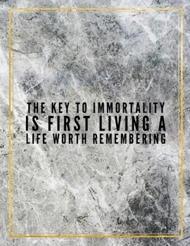 The key to immortality is first living a life worth remembering.: Marble Design 100 Pages Large Size 8.5" X 11" Inches Gratitude Journal And Productivity Task Book