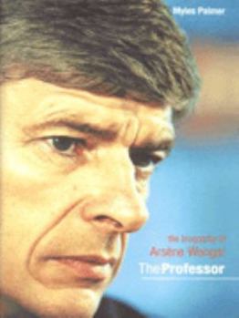 The Professor: Arsene Wenger at Arsenal