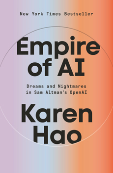 Hardcover Empire of AI: Dreams and Nightmares in Sam Altman's OpenAI Book
