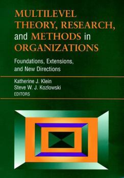 Hardcover Multilevel Theory, Research, and Methods in Organizations: Foundations, Extensions, and New Directions Book