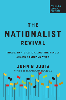 Paperback The Nationalist Revival: Trade, Immigration, and the Revolt Against Globalization Book