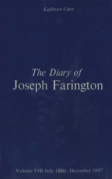 Hardcover The Diary of Joseph Farington: Volume 7, January 1805 - June 1806, Volume 8, July 1806 - December 1807 Book