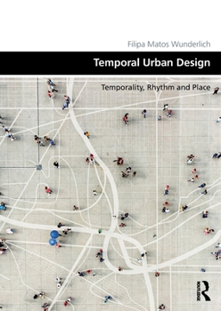 Paperback Temporal Urban Design: Temporality, Rhythm and Place Book