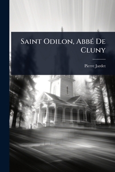Paperback Saint Odilon, AbbÃ(c) De Cluny [French] Book